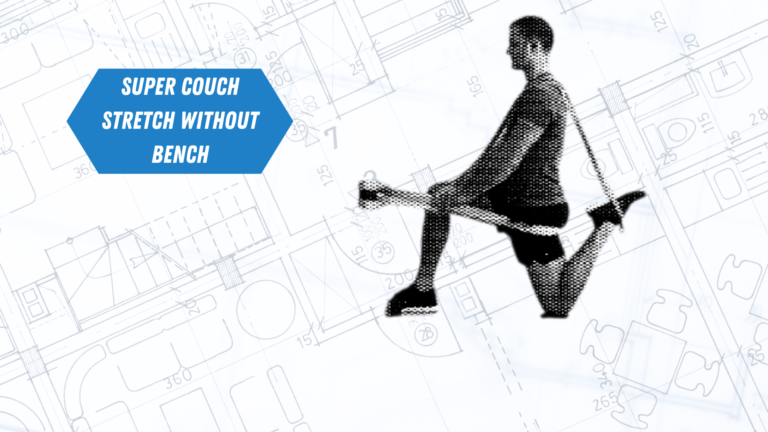 How to Perform The Super Couch Stretch w/o Bench