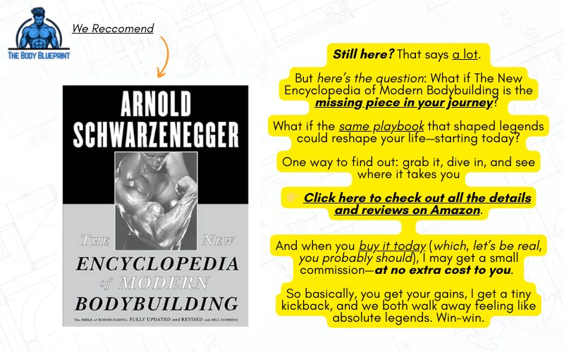 But here’s the question: What if The New Encyclopedia of Modern Bodybuilding is the missing piece in your journey? 

What if the same playbook that shaped legends could reshape your life—starting today?

One way to find out: grab it, dive in, and see where it takes you